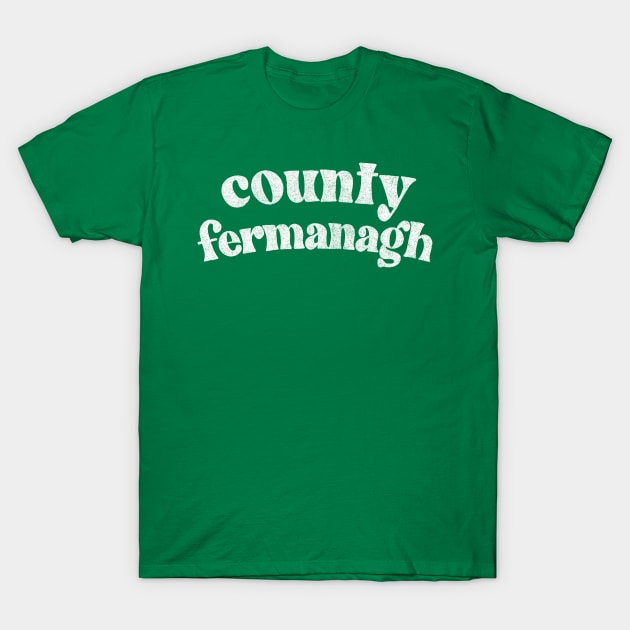 County Fermanagh - Irish Pride County Gift T-Shirt by feck!